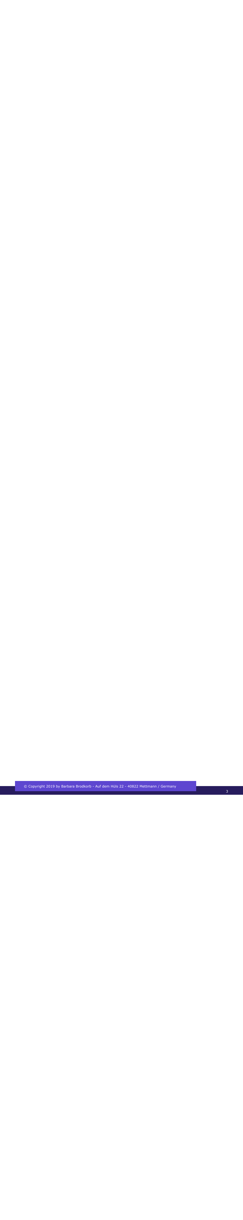 Made with MAGIX © Copyright 2019 by Barbara Brodkorb - Auf dem Hüls 22 - 40822 Mettmann / Germany   3