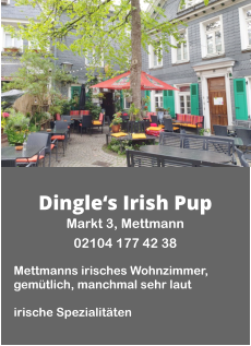 Dingle‘s Irish Pup Markt 3, Mettmann  02104 177 42 38  Mettmanns irisches Wohnzimmer, gemütlich, manchmal sehr laut  irische Spezialitäten